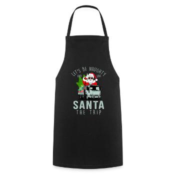 Let's Be Naughty And Save Santa The Trip Christmas - Cooking Apron - black - Front - AI Model Male 185 dark (185cm)