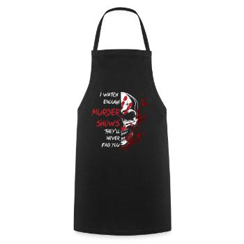 I Watch Enough Murder Shows Theyll Never Find You - Cooking Apron - black - Front - AI Model Male 185 dark (185cm)
