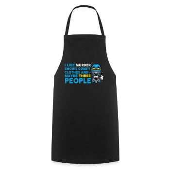 I Like Murder Shows Comfy Clothes And 3 People - Cooking Apron - black - Front - AI Model Male 185 dark (185cm)
