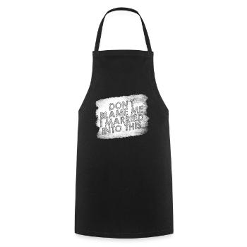 Don't Blame Me I Married Into This Men Women Funny - Cooking Apron - black - Front - AI Model Male 185 dark (185cm)