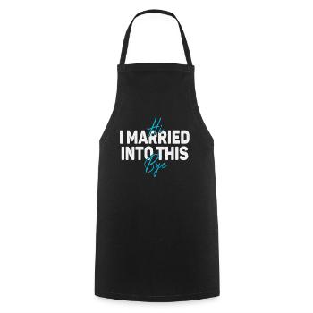 Hi, I Married Into This, Bye Men Women Funny - Cooking Apron - black - Front - AI Model Male 185 dark (185cm)