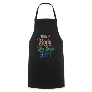 With A Body Like This Who Needs Hair - Cooking Apron - black - Front - AI Model Male 185 dark (185cm)