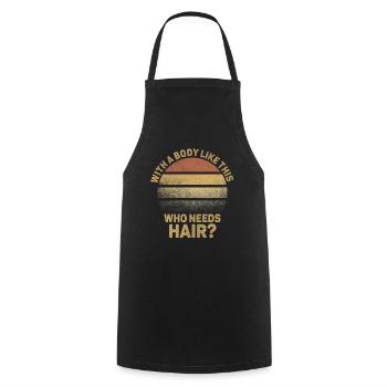 With A Body Like This Who Needs Hair - Cooking Apron - black - Front - AI Model Male 185 dark (185cm)