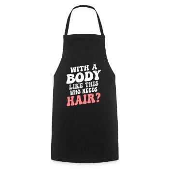 With A Body Like This Who Needs Hair - Cooking Apron - black - Front - AI Model Male 185 dark (185cm)