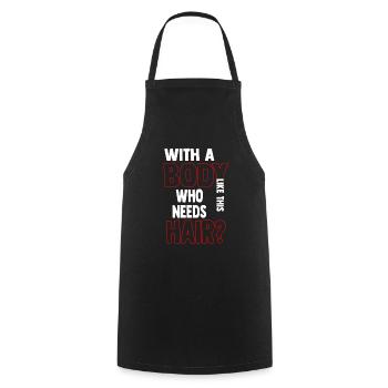 With A Body Like This Who Needs Hair - Cooking Apron - black - Front - AI Model Male 185 dark (185cm)