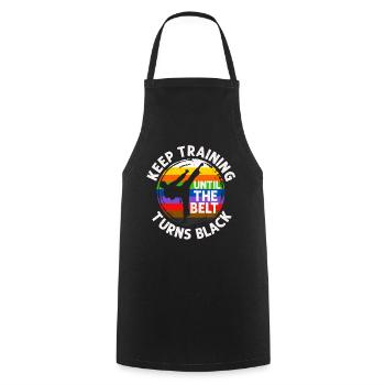 Keep Training Until The Belt Turns Black - Cooking Apron - black - Front - AI Model Male 185 dark (185cm)