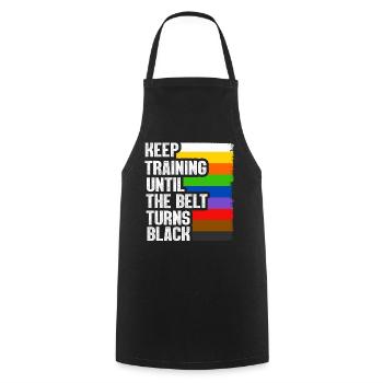 Keep Training Until The Belt Turns Black - Cooking Apron - black - Front - AI Model Male 185 dark (185cm)
