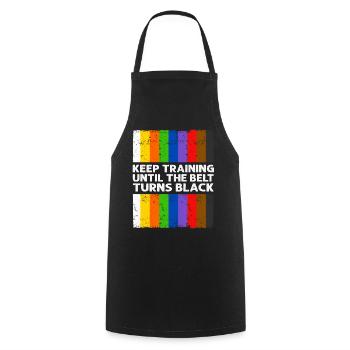 Keep Training Until The Belt Turns Black - Cooking Apron - black - Front - AI Model Male 185 dark (185cm)