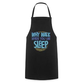 Why Walk When You Can Sleep - Cooking Apron - black - Front - AI Model Male 185 dark (185cm)