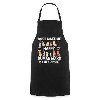 Dogs Make Me Happy Human Make My Head Hurt Doglove - Cooking Apron - black - Front - AI Model Male 185 dark (185cm)