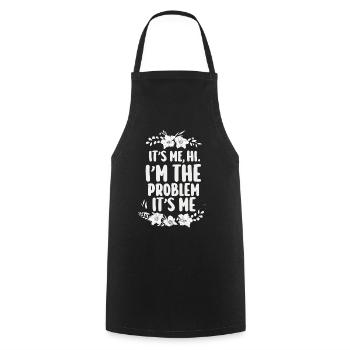 It's Me, Hi, I'm The Problem - Cooking Apron - black - Front - AI Model Male 185 dark (185cm)