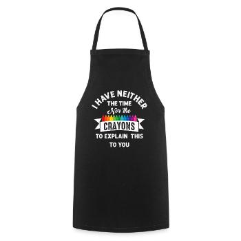 I Have Neither The Time Nor The Crayons Funny - Cooking Apron - black - Front - AI Model Male 185 dark (185cm)