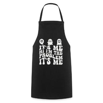 It's Me, Hi, I'm The Problem - Cooking Apron - black - Front - AI Model Male 185 dark (185cm)