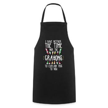 I Have Neither The Time Nor The Crayons Funny - Cooking Apron - black - Front - AI Model Male 185 dark (185cm)