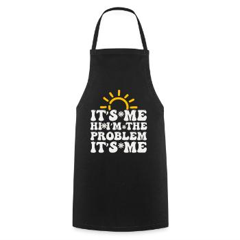It's Me, Hi, I'm The Problem - Cooking Apron - black - Front - AI Model Male 185 dark (185cm)