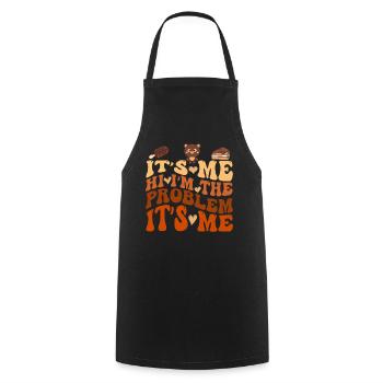 It's Me, Hi, I'm The Problem - Cooking Apron - black - Front - AI Model Male 185 dark (185cm)