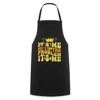 It's Me, Hi, I'm The Problem - Cooking Apron - black - Front - AI Model Male 185 dark (185cm)