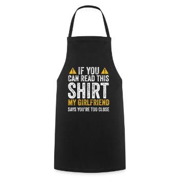 If You Can Read This My Girlfriend Say Too Close - Cooking Apron - black - Front - AI Model Male 185 dark (185cm)