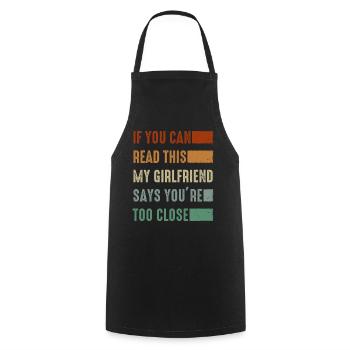 If You Can Read This My Girlfriend Say Too Close - Cooking Apron - black - Front - AI Model Male 185 dark (185cm)