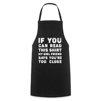 If You Can Read This My Girlfriend Say Too Close - Cooking Apron - black - Front - AI Model Male 185 dark (185cm)