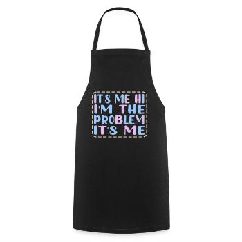 It's Me, Hi, I'm The Problem - Cooking Apron - black - Front - AI Model Male 185 dark (185cm)