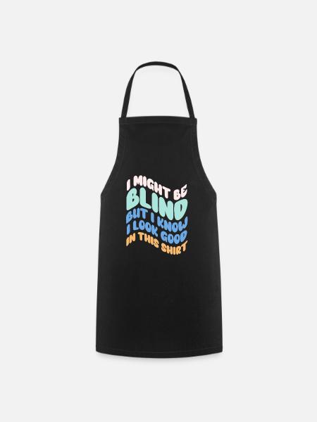Je suis peut-être aveugle, mais je sais que j’ai l’air bien dans ce - Tablier de cuisine - noir