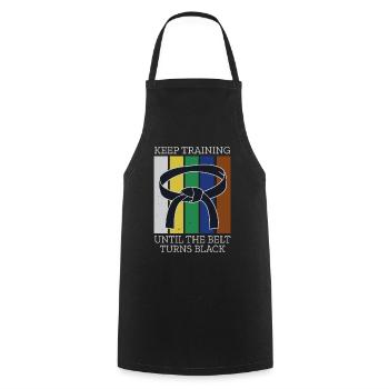 Keep Training Until Belt Turns Black Martial Arts - Cooking Apron - black - Front - AI Model Male 185 dark (185cm)