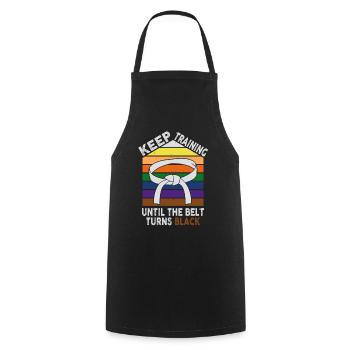 Keep Training Until Belt Turns Black Martial Arts - Cooking Apron - black - Front - AI Model Male 185 dark (185cm)