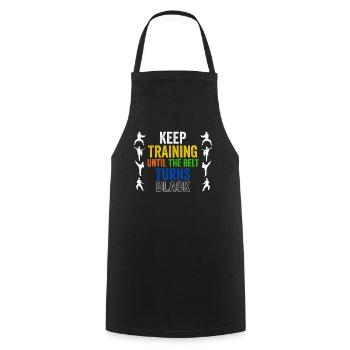Keep Training Until Belt Turns Black Martial Arts - Cooking Apron - black - Front - AI Model Male 185 dark (185cm)