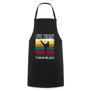 Keep Training Until Belt Turns Black Martial Arts - Cooking Apron - black - Front - AI Model Male 185 dark (185cm)