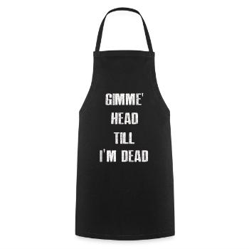 Gimme Head Till I’m Dead 80s Lovers - Cooking Apron - black - Front - AI Model Male 185 dark (185cm)