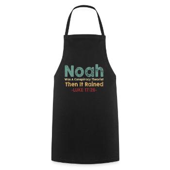 Noah Was A Conspiracy Theorist And The It Rained - Cooking Apron - black - Front - AI Model Male 185 dark (185cm)