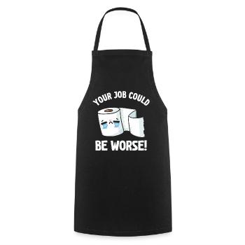 Your Job Could Be Worse Toilet Paper - Cooking Apron - black - Front - AI Model Male 185 dark (185cm)
