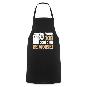 Your Job Could Be Worse Toilet Paper - Cooking Apron - black - Front - AI Model Male 185 dark (185cm)