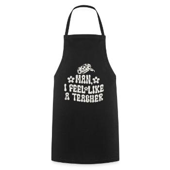 Man I Feel like a Teacher - Cooking Apron - black - Front - AI Model Male 185 dark (185cm)