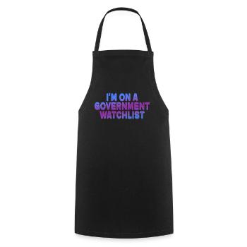 I'm On A Government Watchlist - Cooking Apron - black - Front - AI Model Male 185 dark (185cm)