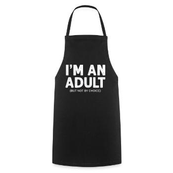 Je suis un adulte mais pas par choix - Tablier de cuisine - noir - Devant - AI Model Male 185 dark (185cm)