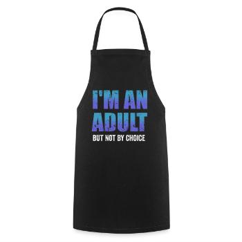 Je suis un adulte mais pas par choix - Tablier de cuisine - noir - Devant - AI Model Male 185 dark (185cm)