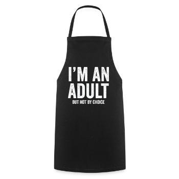 Je suis un adulte mais pas par choix - Tablier de cuisine - noir - Devant - AI Model Male 185 dark (185cm)