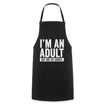 Je suis un adulte mais pas par choix - Tablier de cuisine - noir - Devant - AI Model Male 185 dark (185cm)