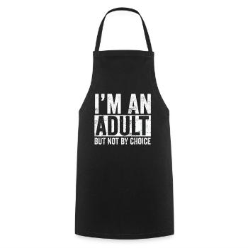Je suis un adulte mais pas par choix - Tablier de cuisine - noir - Devant - AI Model Male 185 dark (185cm)