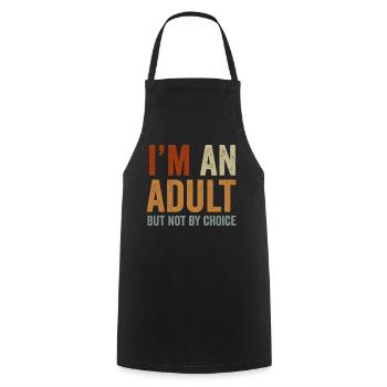 Je suis un adulte mais pas par choix - Tablier de cuisine - noir - Devant - AI Model Male 185 dark (185cm)