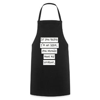 If You Think I'm An Idiot You Should Meet My Bro - Cooking Apron - black - Front - AI Model Male 185 dark (185cm)