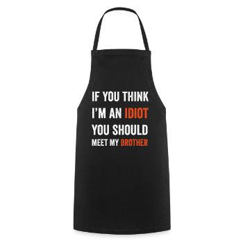 If You Think I'm An Idiot You Should Meet My Bro - Cooking Apron - black - Front - AI Model Male 185 dark (185cm)