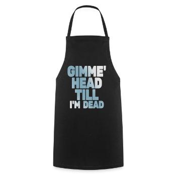 Gimme Head Till I'm Dead 80er Jahre Liebhaber - Kochschürze - Schwarz - Vorne - AI Model Male 185 dark (185cm)