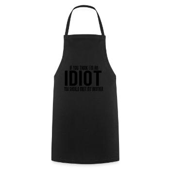 If You Think I'm An Idiot You Should Meet My Bro - Cooking Apron - black - Front - AI Model Male 185 dark (185cm)