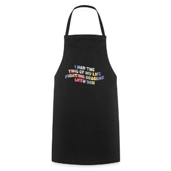 I Had The Time Of My Life Fighting Dragons - Cooking Apron - black - Front - AI Model Male 185 dark (185cm)