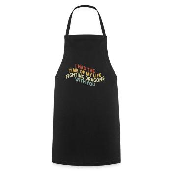 I Had The Time Of My Life Fighting Dragons - Cooking Apron - black - Front - AI Model Male 185 dark (185cm)