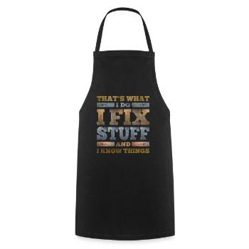 That's What I Do I Fix Stuff And I Know Things - Cooking Apron - black - Front - AI Model Male 185 dark (185cm)