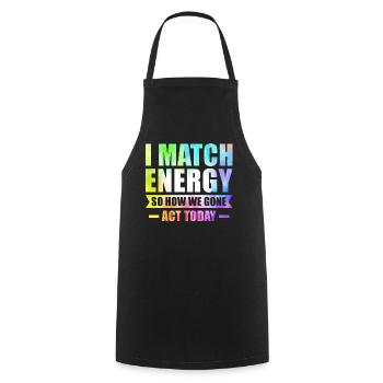Ich matche Energie, also wie wir heute handeln werden - Kochschürze - Schwarz - Vorne - AI Model Male 185 dark (185cm)